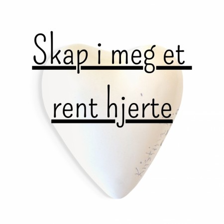 Skap i meg et rent hjerte